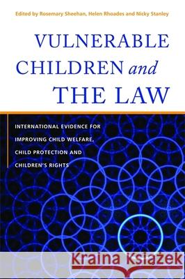 Vulnerable Children and the Law: International Evidence for Improving Child Welfare, Child Protection and Children's Rights Young, Lisa 9781849058681