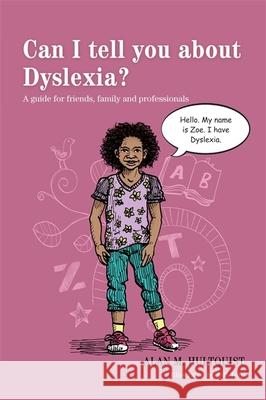 Can I Tell You about Dyslexia?: A Guide for Friends, Family, and Professionals Hultquist, Alan M. 9781849059527 Jessica Kingsley Publishers