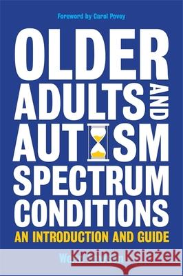 Older Adults and Autism Spectrum Conditions: An Introduction and Guide Lawson, Wenn 9781849059619