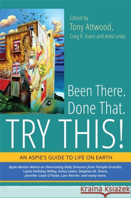 Been There. Done That. Try This!: An Aspie's Guide to Life on Earth Denenburg, Debbie 9781849059640 Jessica Kingsley Publishers