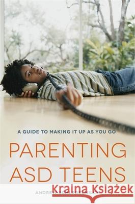 Parenting ASD Teens: A Guide to Making It Up as You Go Schlegelmilch, Andrew 9781849059756 Singing Dragon