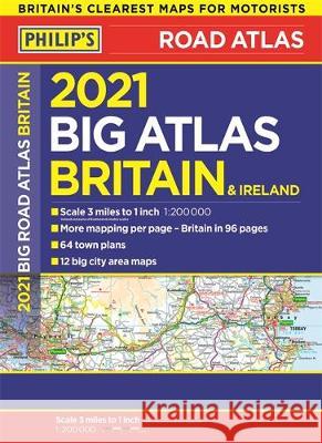 2021 Philip's Big Road Atlas Britain and Ireland : (A3 Paperback) Philip's Maps and Atlases 9781849075329 Octopus Publishing Group