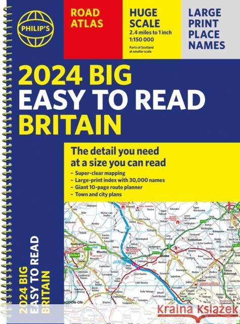 2024 Philip's Big Easy to Read Britain Road Atlas: (Spiral A3) Philip's Maps 9781849076265 Octopus Publishing Group