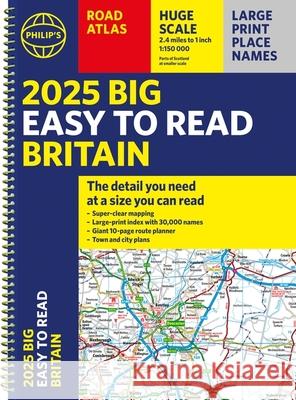 2025 Philip's Big Easy to Read Britain Road Atlas: (A3 Spiral Binding) Philip's Maps 9781849076623 Octopus Publishing Group