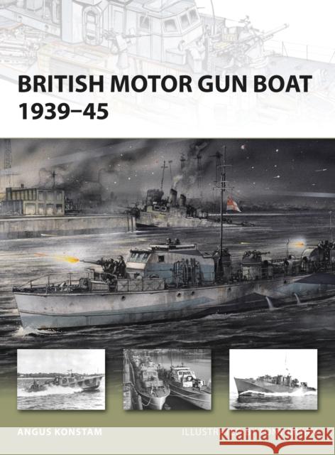 British Motor Gun Boat 1939-45 Angus Konstam 9781849080774