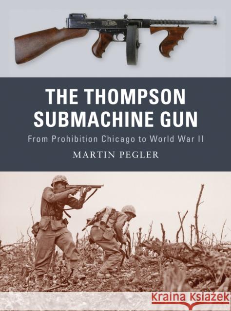 The Thompson Submachine Gun Pegler, Martin 9781849081498