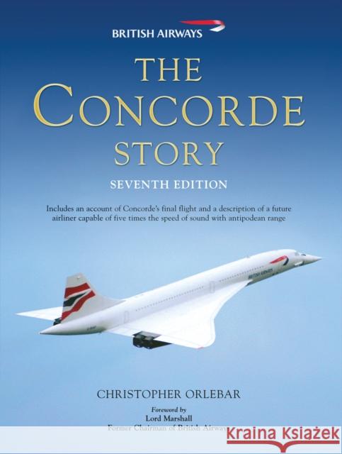 The Concorde Story: Seventh Edition Christopher Orlebar 9781849081634 Bloomsbury Publishing PLC