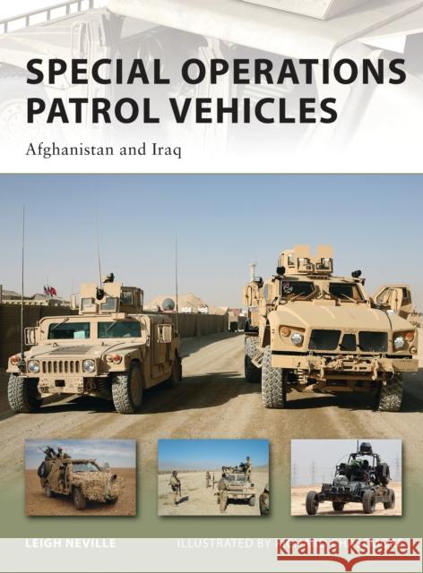 Special Operations Patrol Vehicles: Afghanistan and Iraq Neville, Leigh 9781849081870