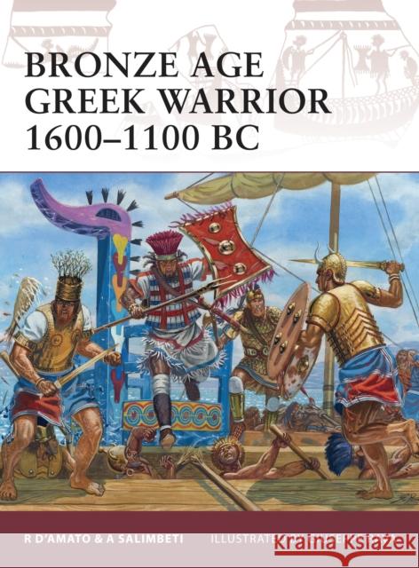 Bronze Age Greek Warrior 1600–1100 BC Andrea Salimbeti 9781849081955 Osprey Publishing (UK)