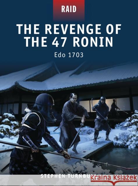 The Revenge of the 47 Ronin: EDO 1703 Turnbull, Stephen 9781849084277