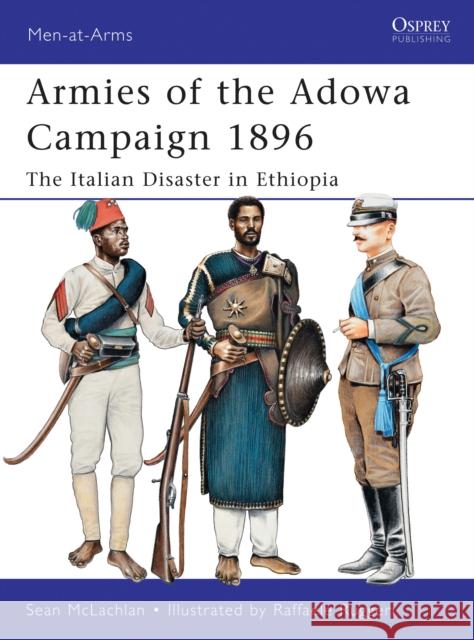 Armies of the Adowa Campaign 1896: The Italian Disaster in Ethiopia McLachlan, Sean 9781849084574