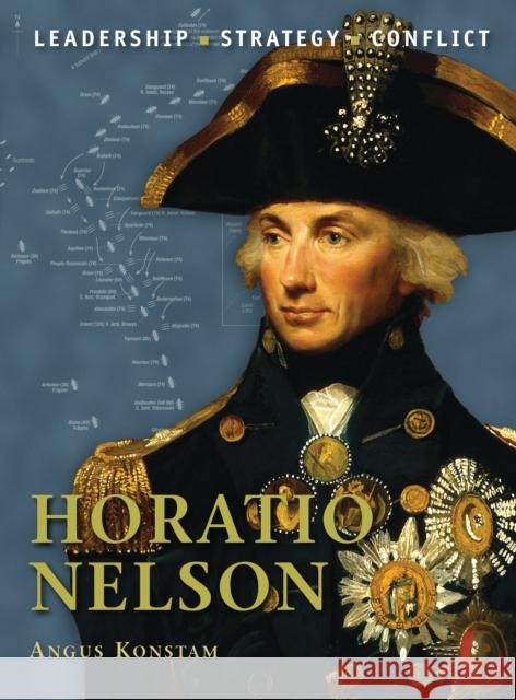 Horatio Nelson Angus Konstam Peter Dennis 9781849084956 Osprey Publishing (UK)