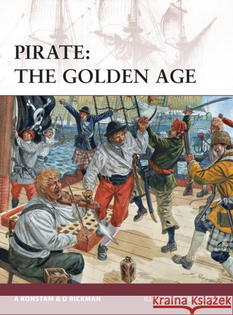 Pirate: The Golden Age Konstam, Angus 9781849084970 Osprey Publishing (UK)