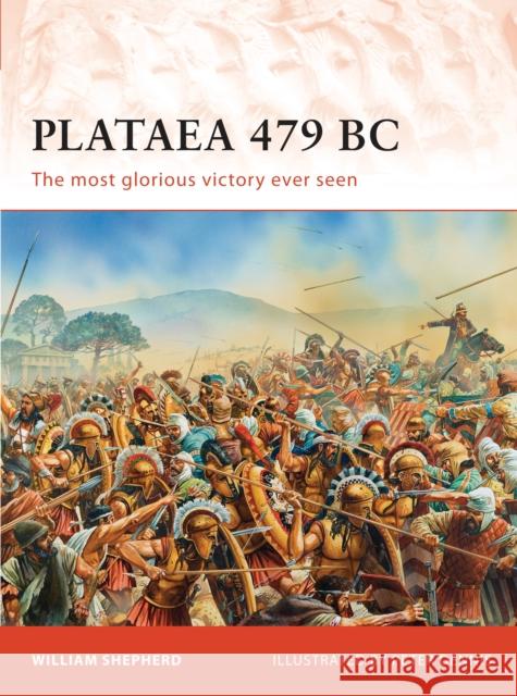 Plataea 479 BC: The Most Glorious Victory Ever Seen Shepherd, William 9781849085540