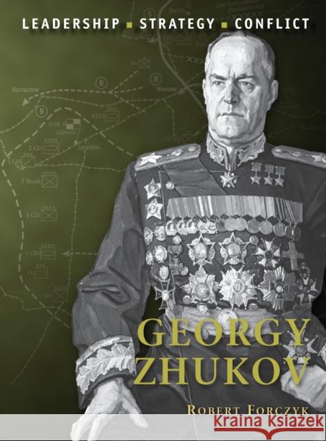 Georgy Zhukov: Leadership, Strategy, Conflict Forczyk, Robert 9781849085564