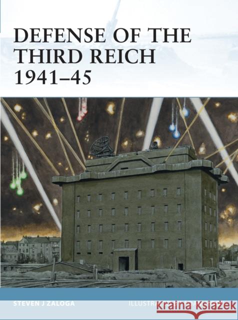 Defense of the Third Reich 1941-45 Steven J Zaloga 9781849085939