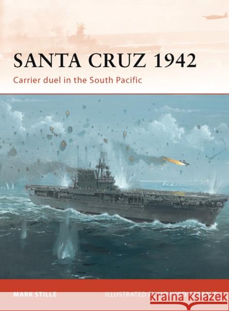 Santa Cruz 1942: Carrier Duel in the South Pacific Stille, Mark 9781849086059