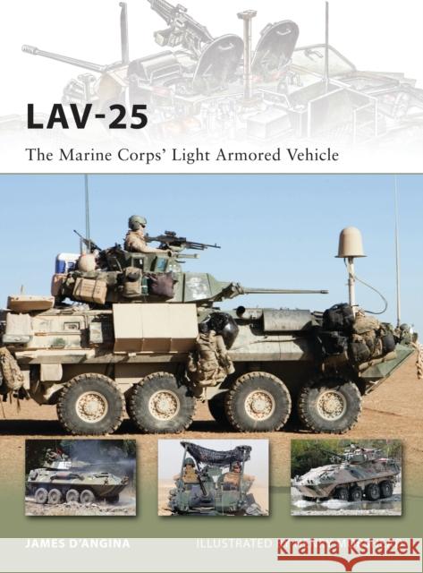 Lav-25: The Marine Corps' Light Armored Vehicle D'Angina, James 9781849086110 0