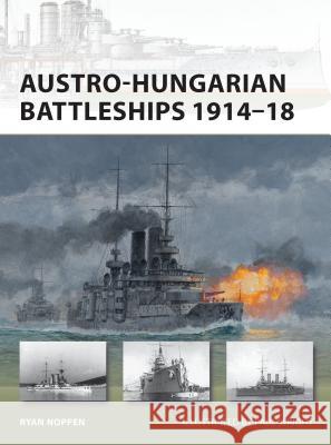 Austro-Hungarian Battleships 1914–18 Ryan K. Noppen 9781849086882 0