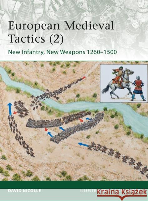 European Medieval Tactics (2): New Infantry, New Weapons 1260-1500 Nicolle, David 9781849087391