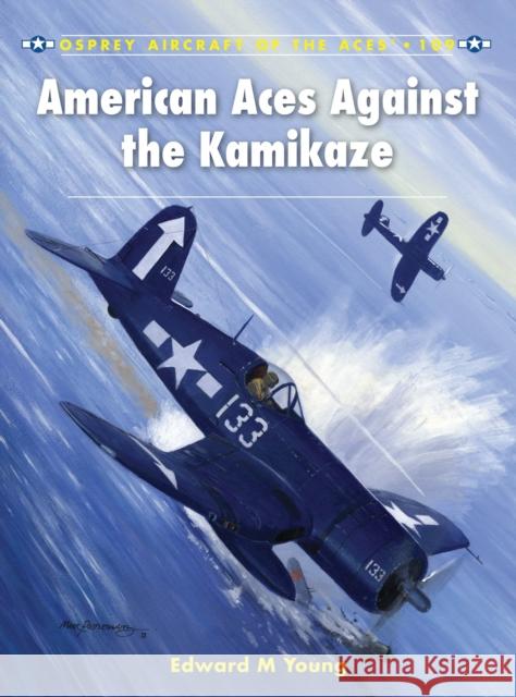 American Aces Against the Kamikaze Young, Edward M. 9781849087452 0
