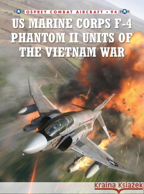 US Marine Corps F-4 Phantom II Units of the Vietnam War Peter Davies 9781849087513