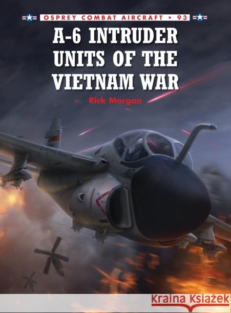 A-6 Intruder Units of the Vietnam War Rick Morgan 9781849087551