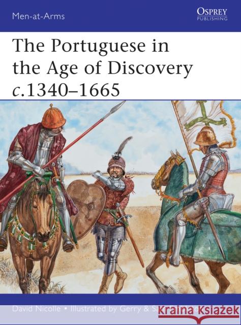 The Portuguese in the Age of Discovery C.1340-1665 Nicolle, David 9781849088480