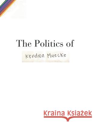 The Politics of Kendra Muecke 9781849146968 Completelynovel