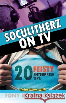 Soculitherz on TV - 20 Feisty Enterprise Tips Tony Robinson Obe 9781849148818