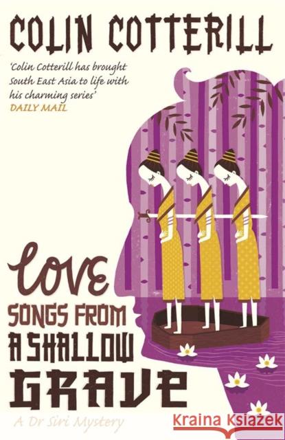 Love Songs from a Shallow Grave: A Dr Siri Murder Mystery Colin Cotterill 9781849160476