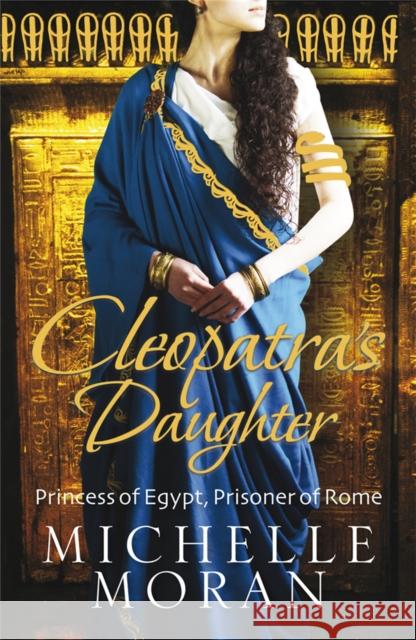 Cleopatra's Daughter Michelle Moran 9781849160797