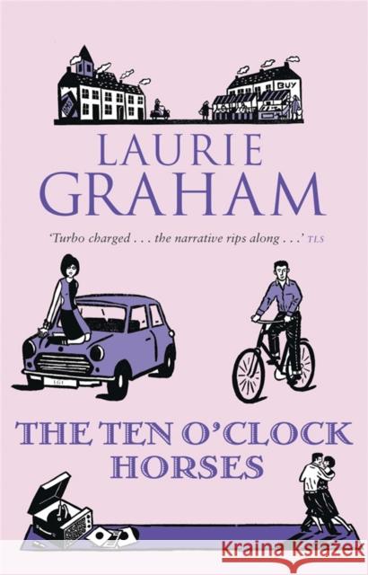 The Ten O'Clock Horses Laurie Graham 9781849163835 Quercus Publishing