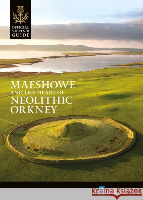 Maeshowe and the Heart of Neolithic Orkney Historic Scotland 9781849172479 Historic Environment Scotland