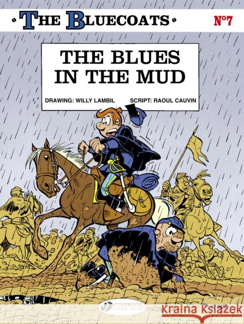 Bluecoats Vol. 7: The Blues in the Mud Raoul Cauvin 9781849181839 Cinebook Ltd