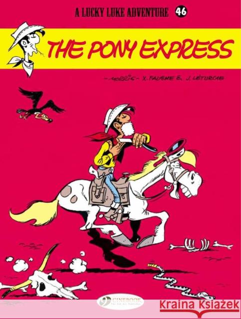 Lucky Luke 46 - The Pony Express Jean & Fauche, Xavier Leturgie 9781849181945