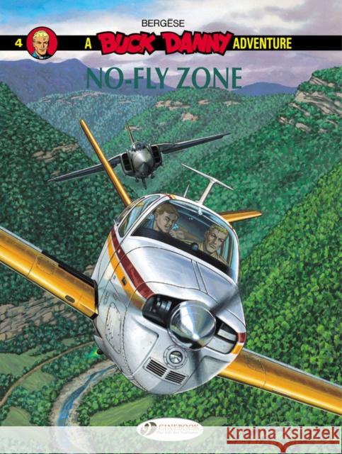 Buck Danny 4 - No-Fly Zone Francis Bergese 9781849182072 Cinebook Ltd