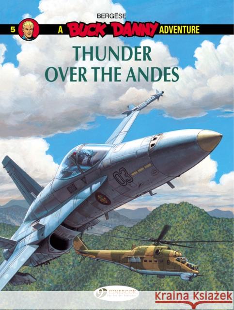 Buck Danny 5 - Thunder over the Cordillera Francis Bergese 9781849182379 Cinebook Ltd