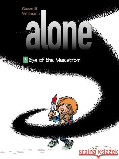 Alone 5 - Eye Of The Maelstrom Fabien Vehlmann 9781849182966