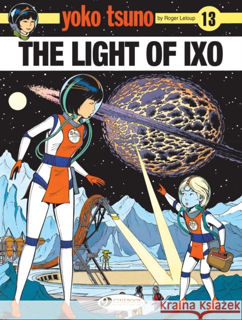 Yoko Tsuno Vol. 13: The Light Of LXO Roger Leloup 9781849183925 Cinebook Ltd