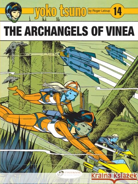 Yoko Tsuno Vol. 14: The Archangels of Vinea: The Archangels of Vinea Roger Leloup 9781849184380 Cinebook Ltd