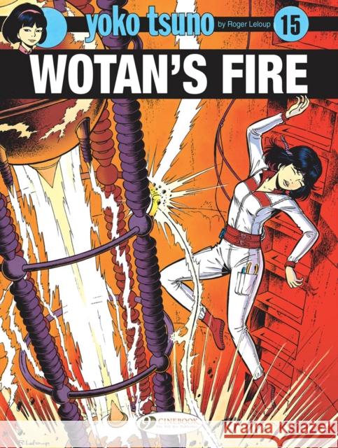 Yoko Tsuno Vol. 15: Wotan's Fire Roger Leloup 9781849185363 Cinebook Ltd