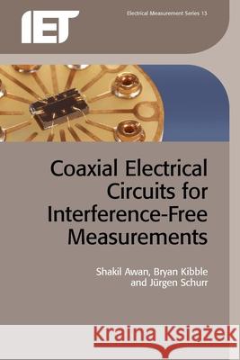Coaxial Electrical Circuits for Interference-Free Measurements S A Awan 9781849190695 0