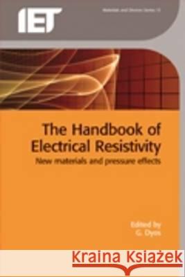 The Handbook of Electrical Resistivity: New Materials and Pressure Effects G T Dyos 9781849191494 0