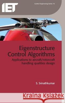 Eigenstructure Control Algorithms: Applications to Aircraft/Rotorcraft Handling Qualities Design S Srinathkumar 9781849192590 0