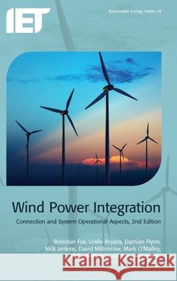 Wind Power Integration: Connection and System Operational Aspects Fox, Brendan 9781849194938