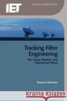 Tracking Filter Engineering: The Gauss-Newton and Polynomial Filters Norman Morrison 9781849195546 0