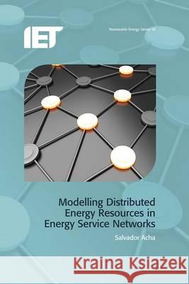 Modelling Distributed Energy Resources in Energy Service Networks Salvador Acha 9781849195591