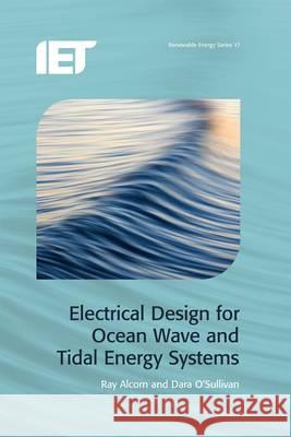 Electrical Design for Ocean Wave and Tidal Energy Systems Raymond Alcorn 9781849195614 0