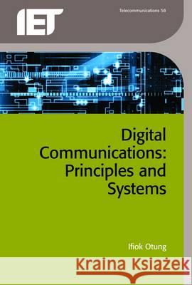 Digital Communications: Principles and Systems Otung, Ifiok 9781849196116